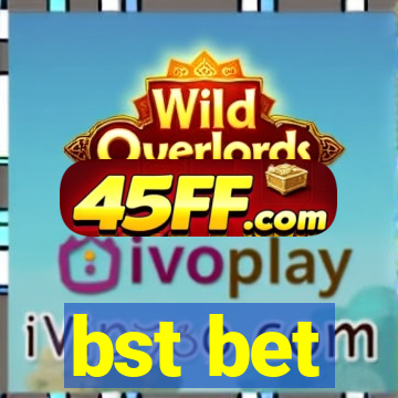 bst bet